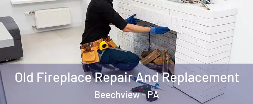 Old Fireplace Repair And Replacement Beechview - PA