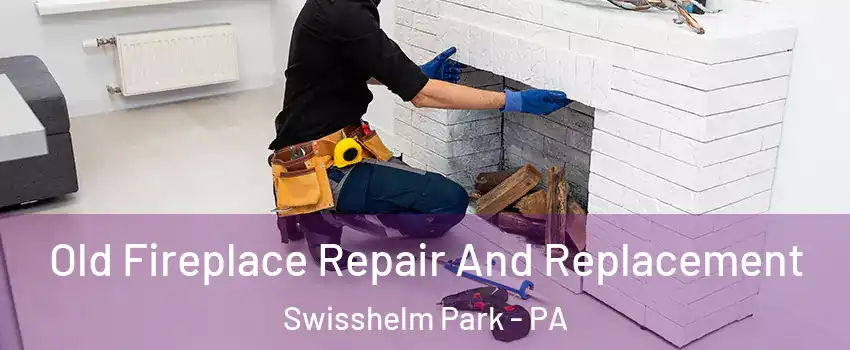 Old Fireplace Repair And Replacement Swisshelm Park - PA
