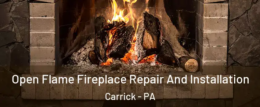 Open Flame Fireplace Repair And Installation Carrick - PA