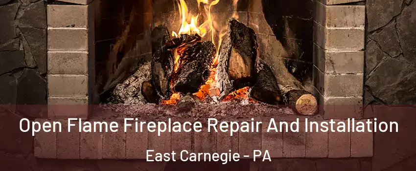 Open Flame Fireplace Repair And Installation East Carnegie - PA