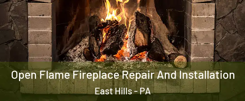 Open Flame Fireplace Repair And Installation East Hills - PA
