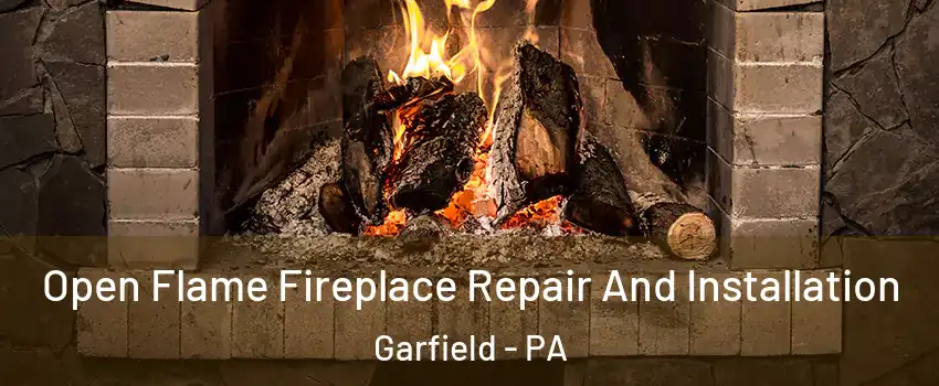 Open Flame Fireplace Repair And Installation Garfield - PA