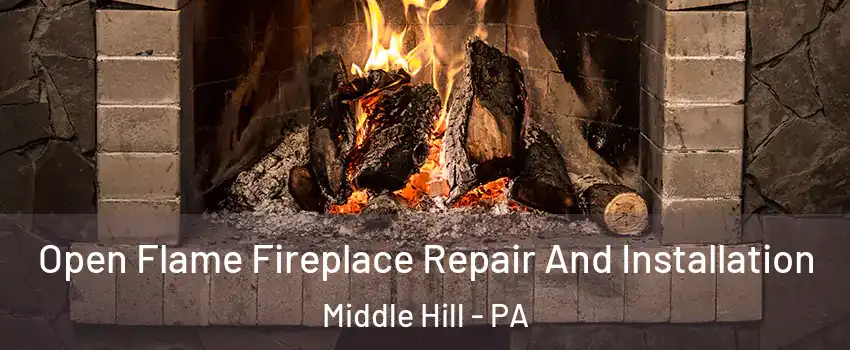 Open Flame Fireplace Repair And Installation Middle Hill - PA
