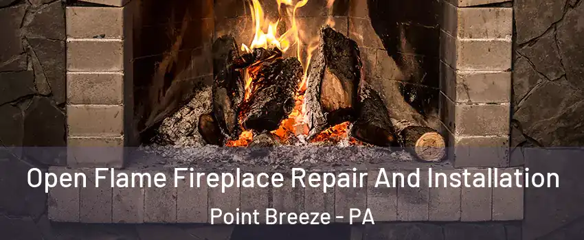 Open Flame Fireplace Repair And Installation Point Breeze - PA
