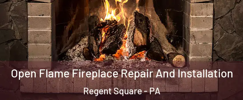 Open Flame Fireplace Repair And Installation Regent Square - PA