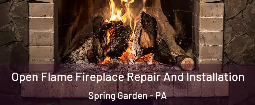 Open Flame Fireplace Repair And Installation Spring Garden - PA