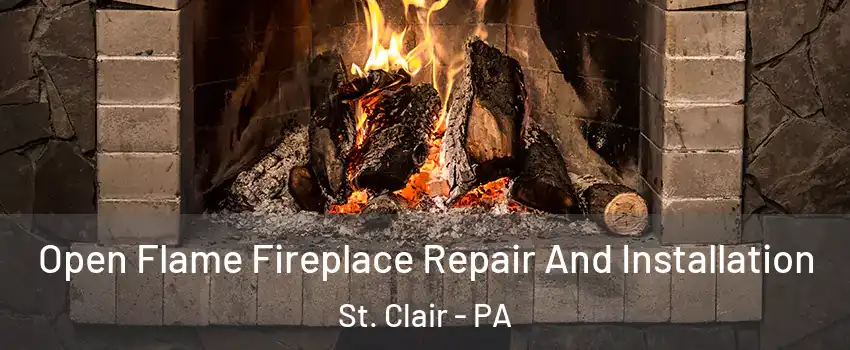 Open Flame Fireplace Repair And Installation St. Clair - PA
