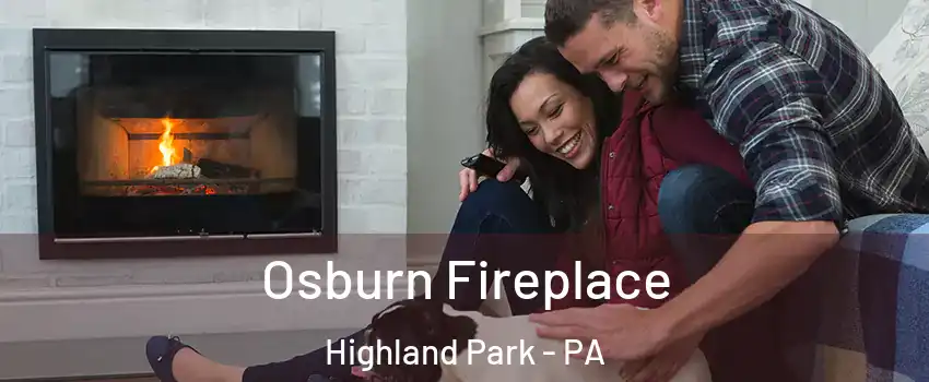Osburn Fireplace Highland Park - PA