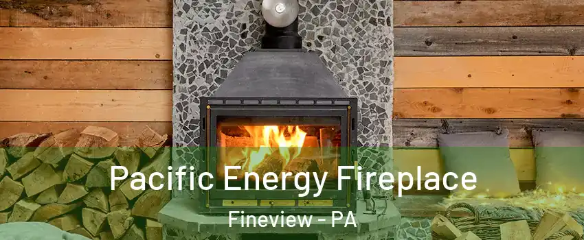 Pacific Energy Fireplace Fineview - PA