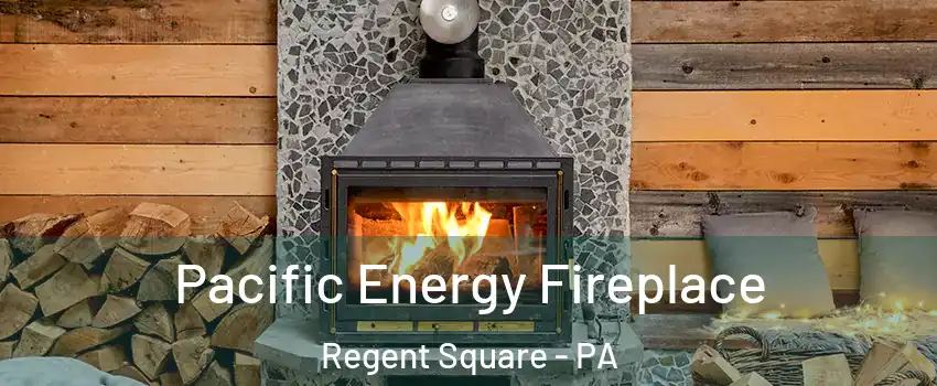 Pacific Energy Fireplace Regent Square - PA