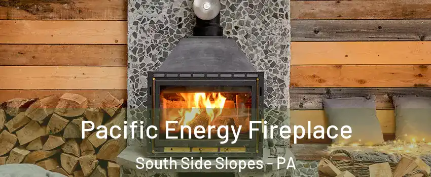 Pacific Energy Fireplace South Side Slopes - PA