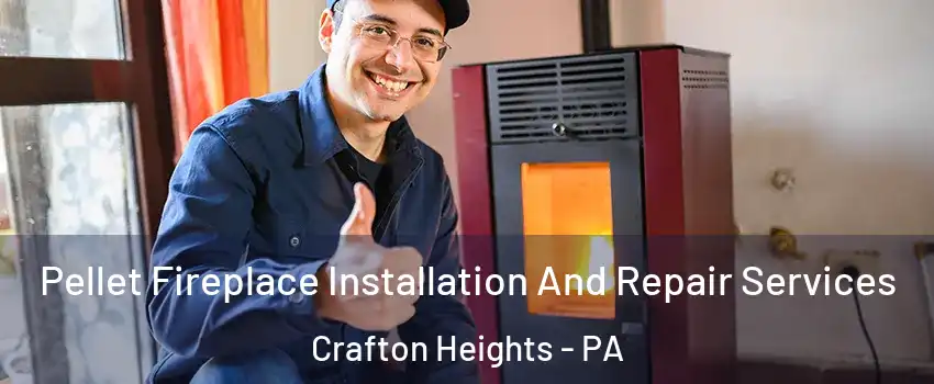 Pellet Fireplace Installation And Repair Services Crafton Heights - PA