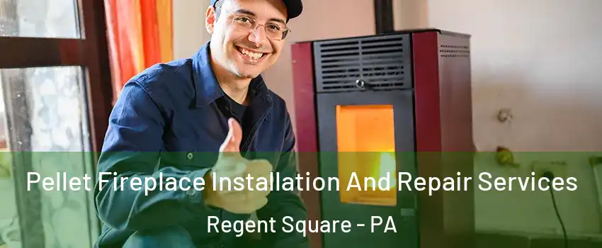 Pellet Fireplace Installation And Repair Services Regent Square - PA