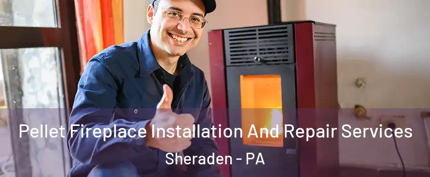 Pellet Fireplace Installation And Repair Services Sheraden - PA