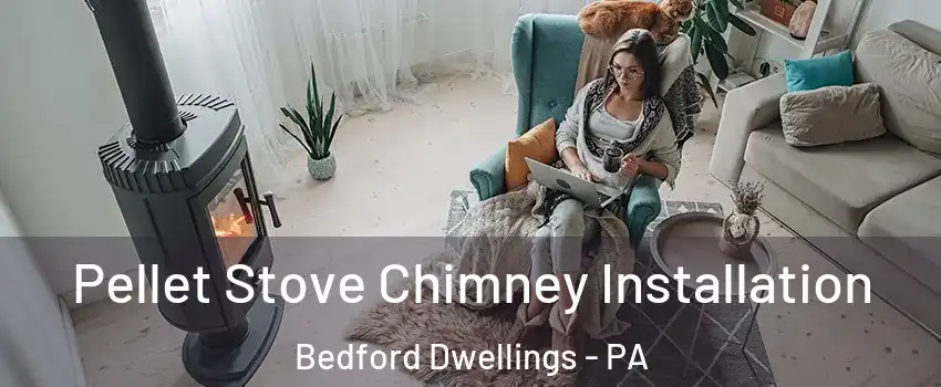 Pellet Stove Chimney Installation Bedford Dwellings - PA
