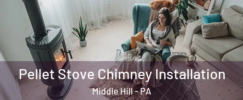 Pellet Stove Chimney Installation Middle Hill - PA