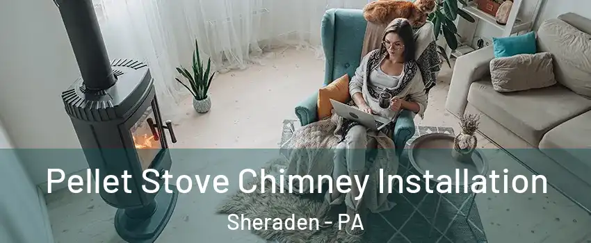 Pellet Stove Chimney Installation Sheraden - PA