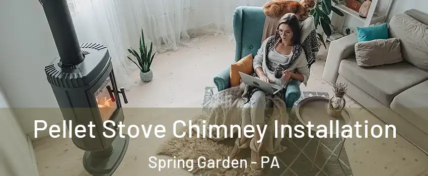 Pellet Stove Chimney Installation Spring Garden - PA