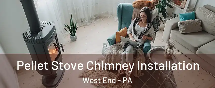Pellet Stove Chimney Installation West End - PA