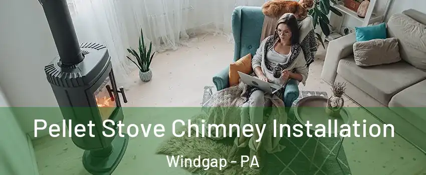 Pellet Stove Chimney Installation Windgap - PA