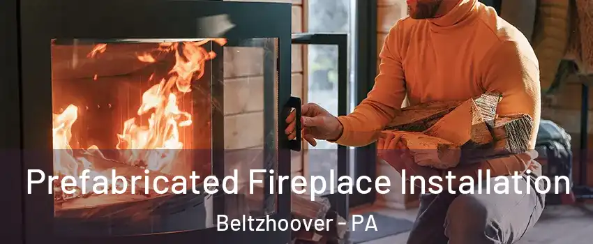 Prefabricated Fireplace Installation Beltzhoover - PA