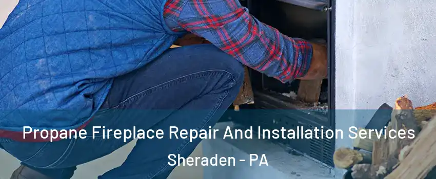 Propane Fireplace Repair And Installation Services Sheraden - PA