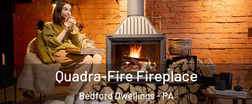 Quadra-Fire Fireplace Bedford Dwellings - PA