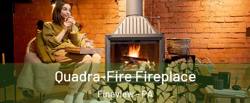 Quadra-Fire Fireplace Fineview - PA