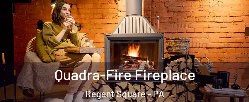 Quadra-Fire Fireplace Regent Square - PA