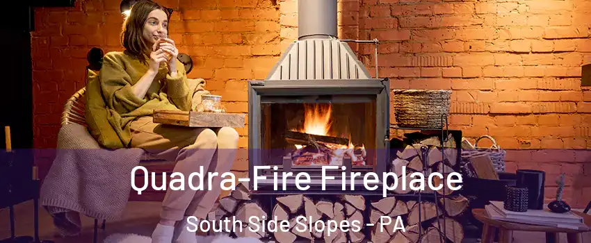Quadra-Fire Fireplace South Side Slopes - PA