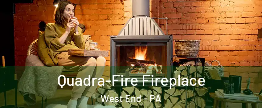 Quadra-Fire Fireplace West End - PA