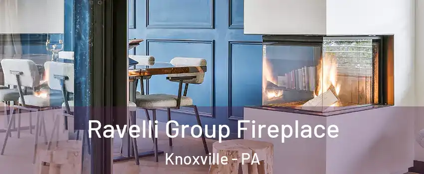 Ravelli Group Fireplace Knoxville - PA
