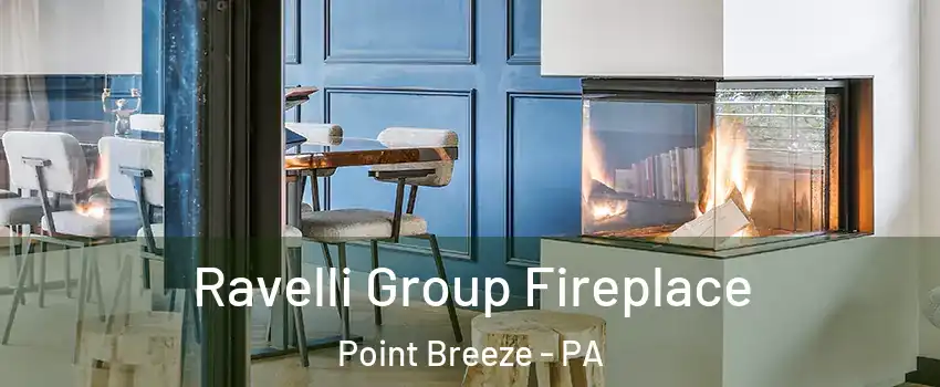 Ravelli Group Fireplace Point Breeze - PA
