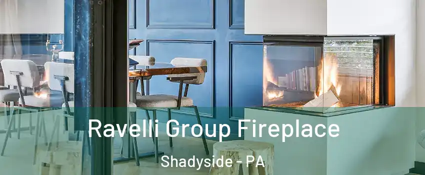 Ravelli Group Fireplace Shadyside - PA