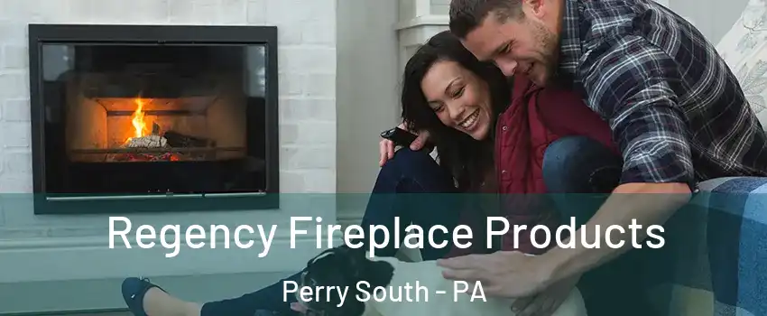 Regency Fireplace Products Perry South - PA
