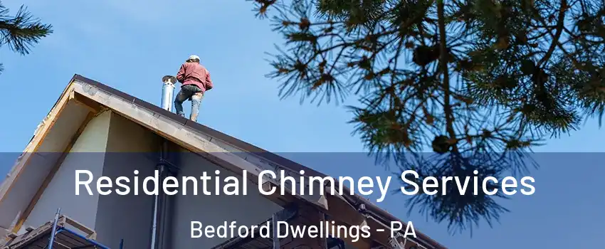 Residential Chimney Services Bedford Dwellings - PA