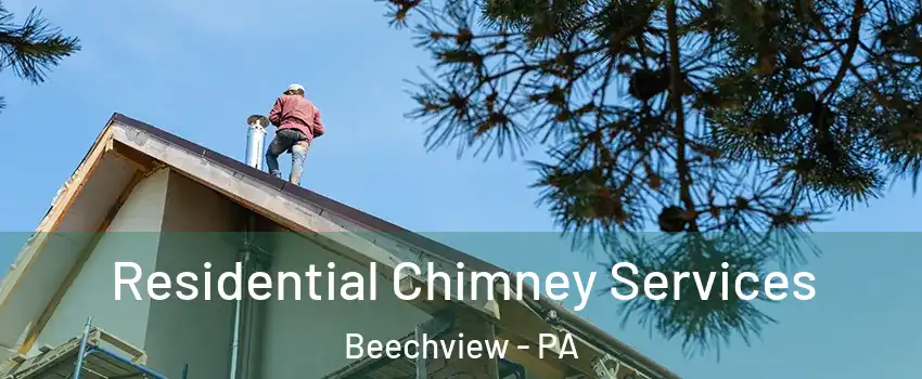Residential Chimney Services Beechview - PA