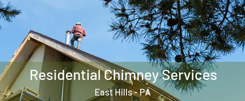 Residential Chimney Services East Hills - PA