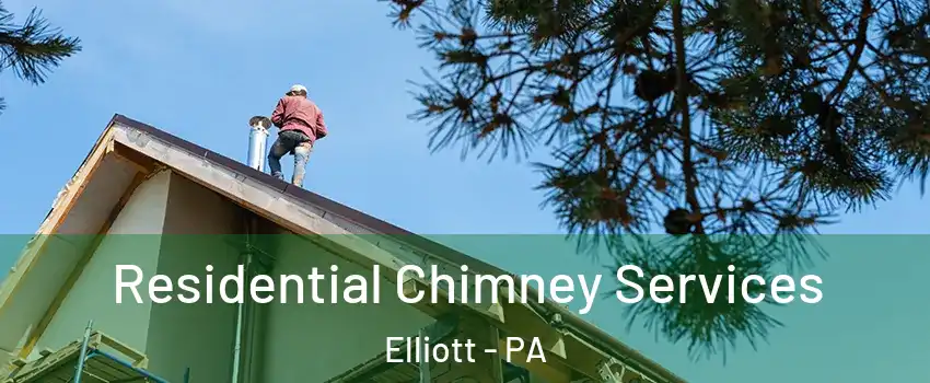 Residential Chimney Services Elliott - PA