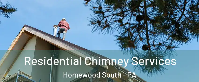Residential Chimney Services Homewood South - PA