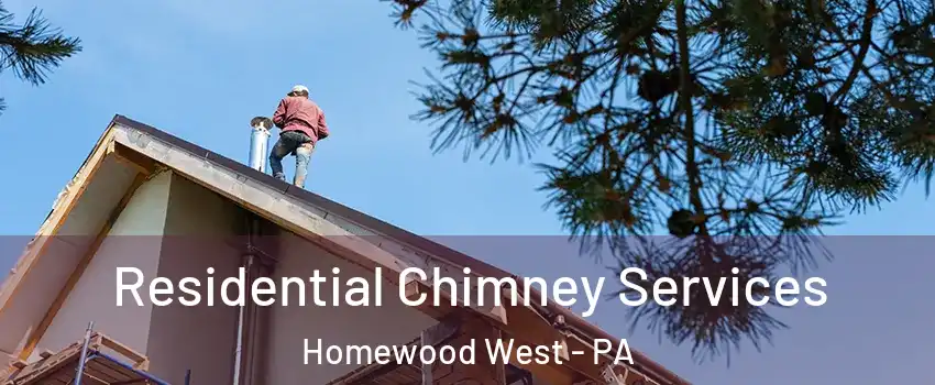 Residential Chimney Services Homewood West - PA