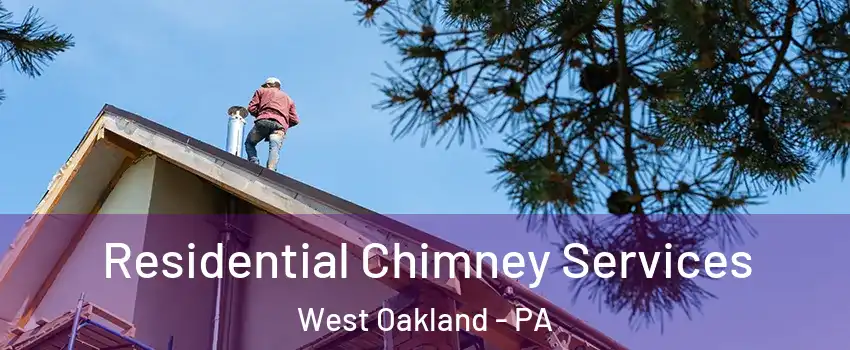 Residential Chimney Services West Oakland - PA