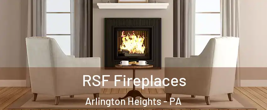 RSF Fireplaces Arlington Heights - PA