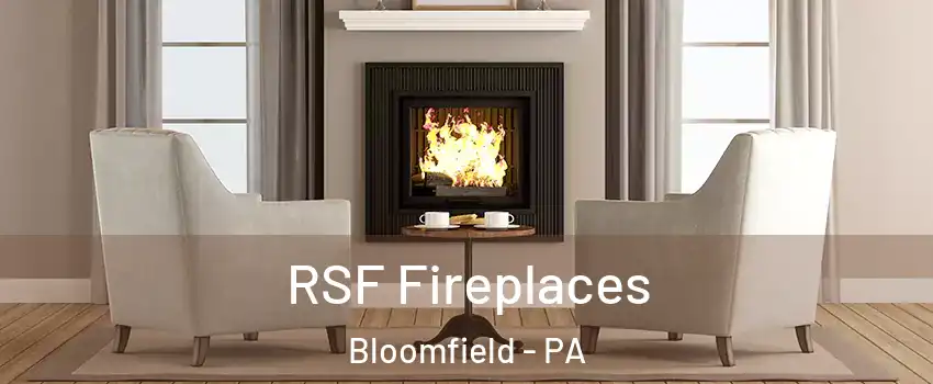 RSF Fireplaces Bloomfield - PA