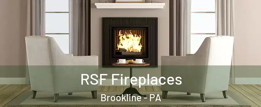 RSF Fireplaces Brookline - PA
