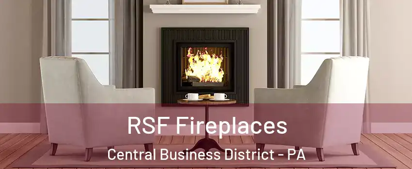 RSF Fireplaces Central Business District - PA