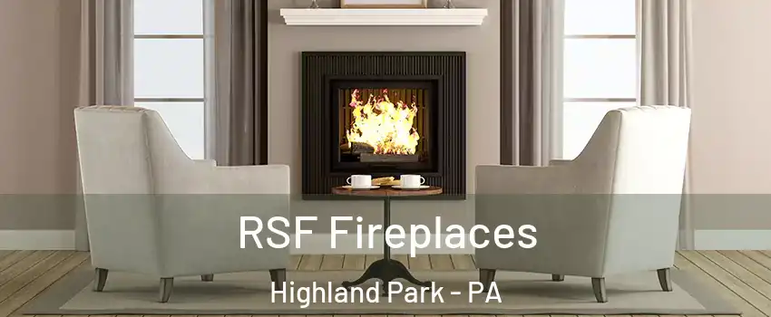 RSF Fireplaces Highland Park - PA