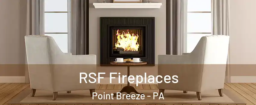RSF Fireplaces Point Breeze - PA