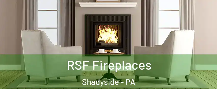 RSF Fireplaces Shadyside - PA