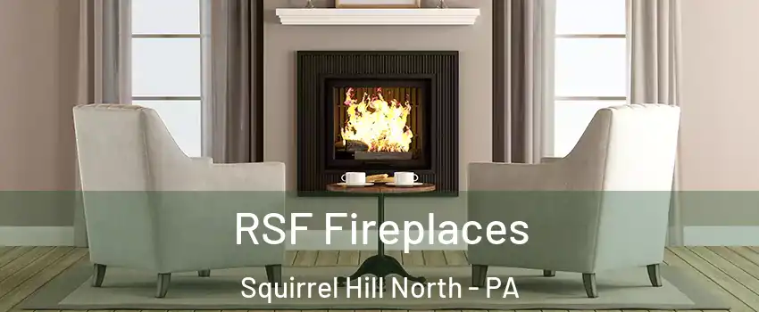 RSF Fireplaces Squirrel Hill North - PA